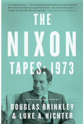 The Nixon Tapes 1973 - Douglas Brinkley Author 