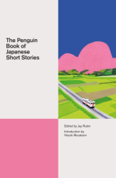 The Penguin Book of Japanese Short Stories - Jay Rubin Translator 