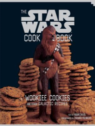 The Star Wars Cookbook Wookiee Cookies and Other Galactic Recipes - Robin Davis 