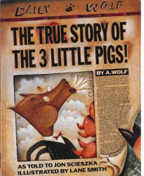 The True Story of the 3 Little Pigs - Jon Scieszka A Wolf 