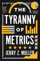 The Tyranny of Metrics - Jerry Z Muller Author 