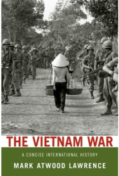 The Vietnam War A Concise International History - Mark Atwood Lawrence 