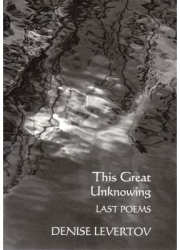 This Great Unknowing Last Poems - Denise Levertov Author 