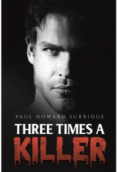 Three Times a Killer - Paul Howard Surridge Author