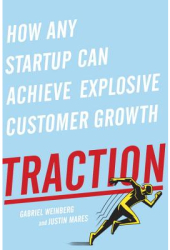 Traction How Any Startup Can Achieve Explosive Customer Growth - Gabriel Weinberg Author 