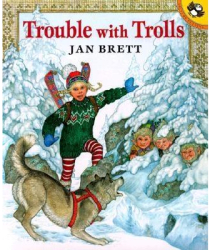 Trouble with Trolls - Jan Brett 