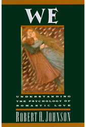 We Understanding the Psychology of Romantic Love - Robert A Johnson 