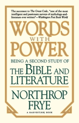 Words with Power Being a Second Study The Bible and Literature - Northrop Frye Frye 