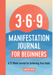 369 Manifestation Journal for Beginners A 12-Week Journal for Achieving Your Goals - Lindsay Rose Au 