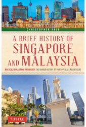 A Brief History of Singapore and Malaysia Multiculturalism and Prosperity The Shared History of Two 