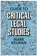 A Guide to Critical Legal Studies - Mark Kelman Author 