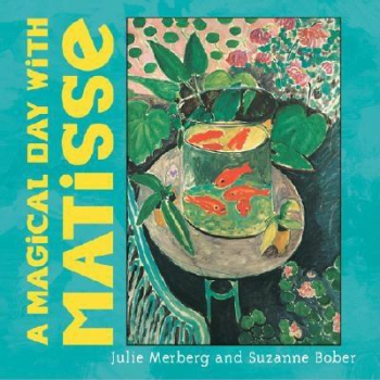 A Magical Day with Matisse - Suzanne Bober Chronicle Books Jul 