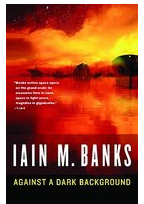 Against a Dark Background - Iain M Banks 