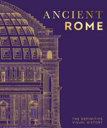 Ancient Rome The Definitive Visual History - DK Author 