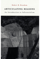 Articulating Reasons An Introduction to Inferentialism - Robert B Brandom Author 