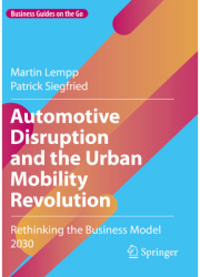 Automotive Disruption and the Urban Mobility Revolution Rethinking the Business Model 2030 - Martin L 