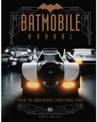 Batmobile Owner s Manual - Insight Editions Author 
