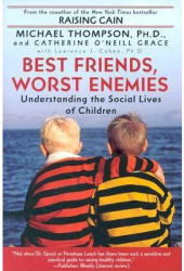 Best Friends Worst Enemies Understanding the Social Lives of Children - Michael Thompson Catherine 
