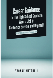 Career Guidance for the High School Graduate Want a Job in Customer Service and Beyond Heartfelt Les 