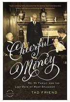 Cheerful Money Me My Family and the Last Days of WASP Splendor - Tad Friend 