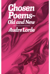 Chosen Poems Old and New - Audre Lorde Author 