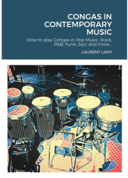 Congas in Contemporary Music How to play Congas in Pop Music Rock R B Funk Jazz and more - Lau 