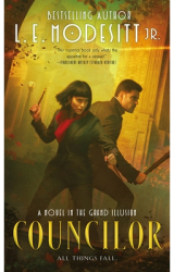 Councilor A Novel in the Grand Illusion - L E Modesitt Author 