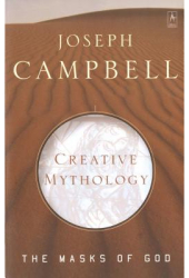 Creative Mythology The Masks of God Volume IV - Joseph Campbell 