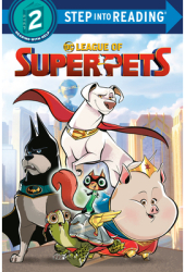 DC League of Super-Pets Step Into Reading 1 DC League of Super-Pets - Random House Author 