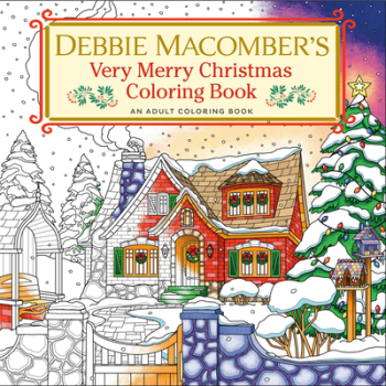 Debbie Macomber s Very Merry Christmas Coloring Book An Adult Coloring Book - Debbie Macomber Author 
