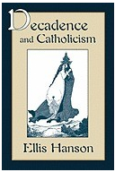 Decadence and Catholicism - Ellis Hanson Author 