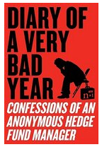 Diary of a Very Bad Year Confessions of an Anonymous Hedge Fund Manager - N 1 
