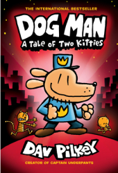 Dog Man A Tale of Two Kitties From the Creator of Captain Underpants Dog Man 3 - Dav Pilkey Auth 