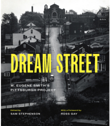 Dream Street W Eugene Smith s Pittsburgh Project - W Eugene Smith Photographer 