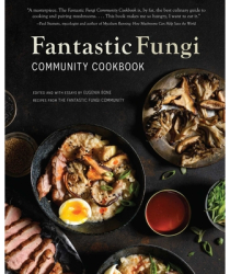 Fantastic Fungi The Community Cookbook - Eugenia Bone Author 