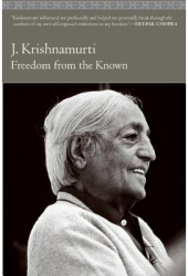 Freedom from the Known - J Krishnamurti 
