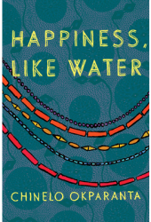Happiness Like Water - Chinelo Okparanta Author 