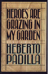 Heroes Are Grazing in My Garden - Herberto Padilla Author 