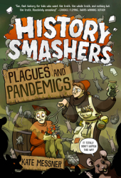 History Smashers Plagues and Pandemics - Kate Messner Author 