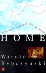 Home A Short History of an Idea - Witold Rybczynski 