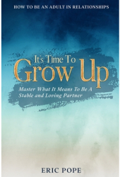 How To Be An Adult In Relationships It s Time To Grow Up - Master What It Means To Be A Stable and Lo 