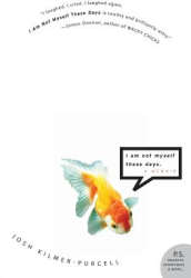 I Am Not Myself These Days A Memoir - Josh Kilmer-Purcell 