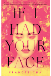If I Had Your Face - Frances Cha Author 