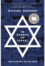 In Search of Israel The History of an Idea - Michael Brenner Author 