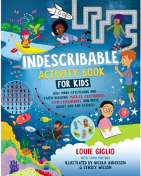 Indescribable Activity Book for Kids 100 Mind-Stretching and Faith-Building Puzzles Crosswords Ste 