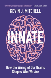 Innate How the Wiring of Our Brains Shapes Who We Are - Kevin J Mitchell Author 