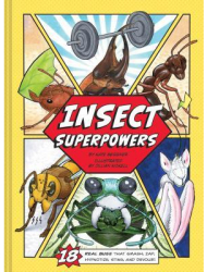 Insect Superpowers 18 Powerful Bugs That Smash Zap Hypnotize Sting and Devour - Kate Messner Au 