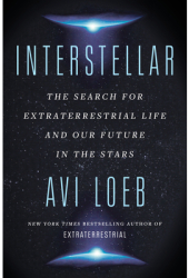Interstellar The Search for Extraterrestrial Life and Our Future in the Stars - Avi Loeb Author 