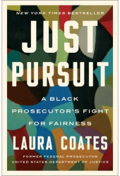 Just Pursuit A Black Prosecutor s Fight for Fairness - Laura Coates Author