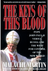 Keys of This Blood Pope John Paul II Versus Russia and the West for Control of the New World Order - 